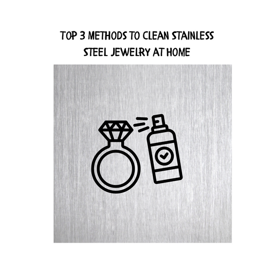 Top 3 Methods to Clean Stainless Steel Jewelry at Home